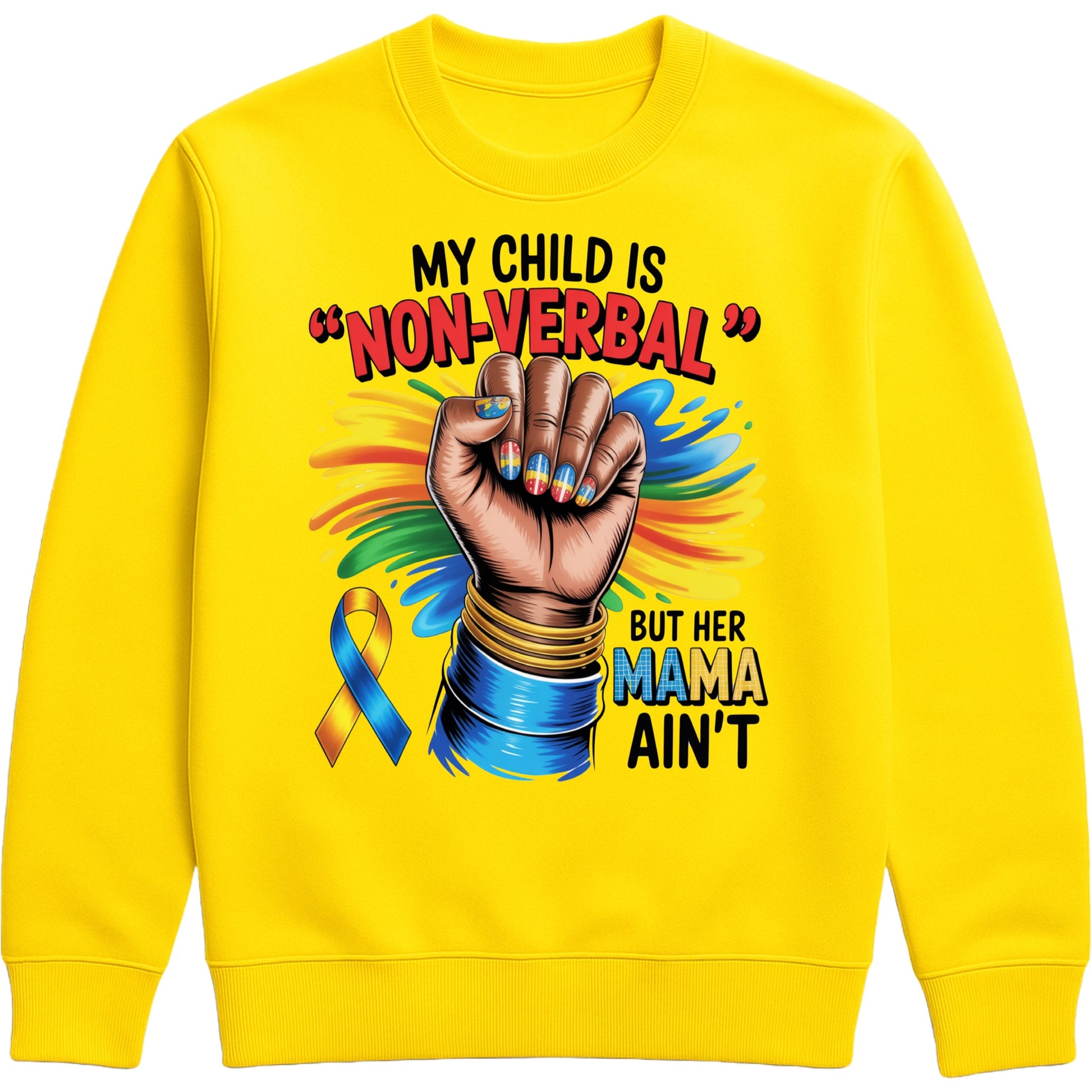 Yellow sweatshirt featuring the quote "My Child Is Non Verbal But Her Mama Ain't" with a raised fist, colourful autism awareness ribbon, and vibrant autism advocacy design promoting autism acceptance, inclusion, and support for autism moms.