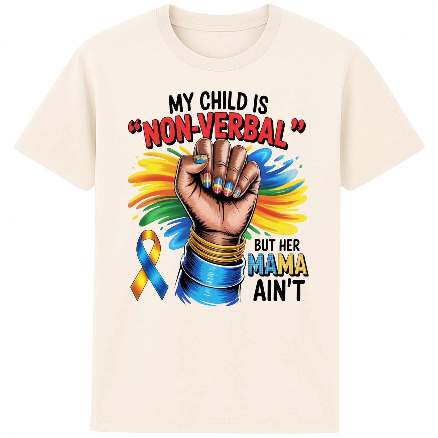 Naturel colour Autism mom shirt featuring raised fist, autism awareness ribbon, and the quote "My Child Is Non Verbal But Her Mama Ain't" on a white t-shirt promoting autism acceptance and advocacy.