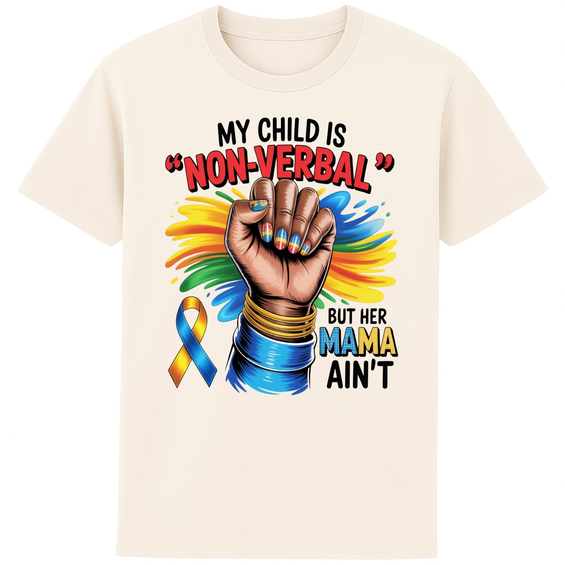Naturel colour Autism mom shirt featuring raised fist, autism awareness ribbon, and the quote "My Child Is Non Verbal But Her Mama Ain't" on a white t-shirt promoting autism acceptance and advocacy.