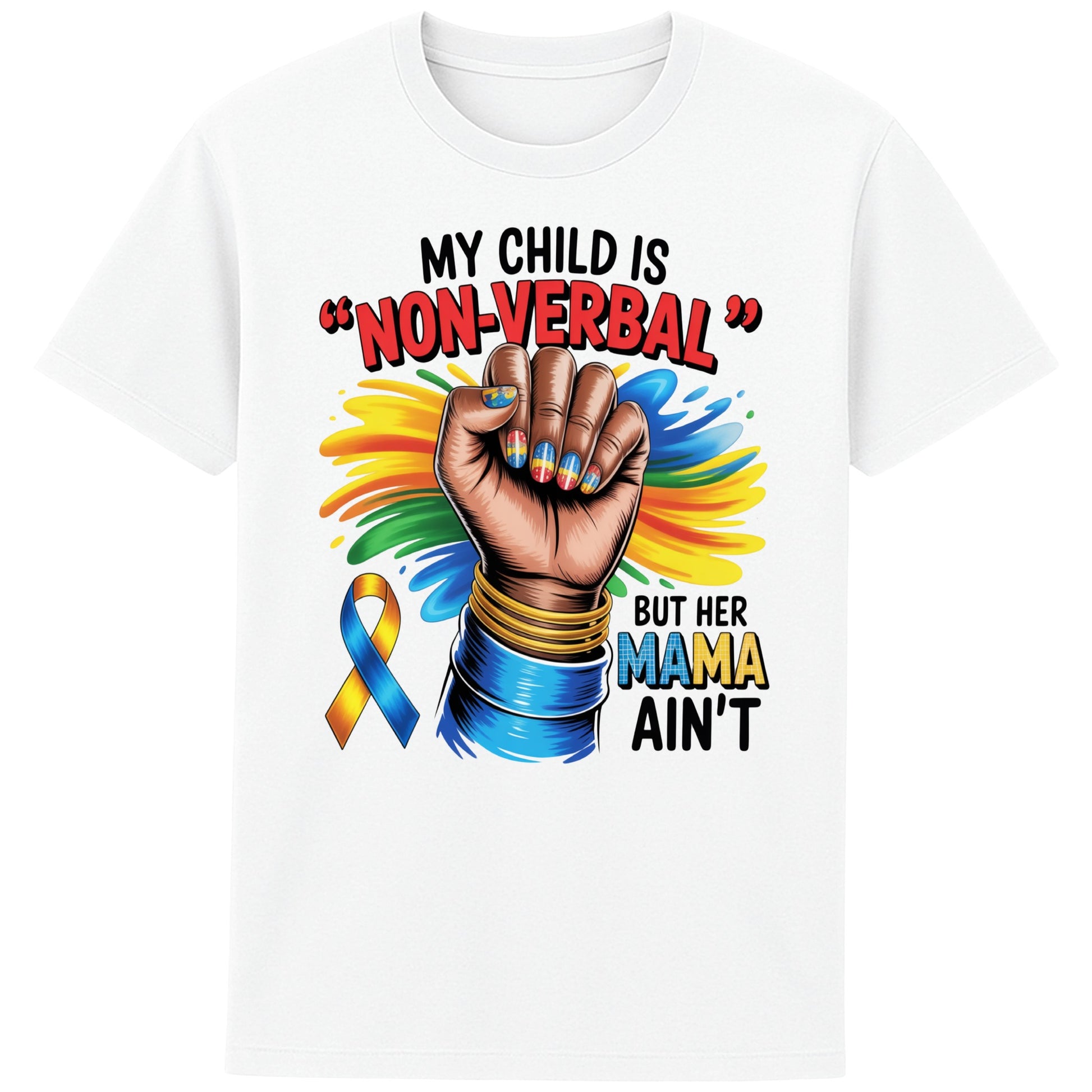 White Autism mom shirt featuring raised fist, autism awareness ribbon, and the quote "My Child Is Non Verbal But Her Mama Ain't" on a white t-shirt promoting autism acceptance and advocacy.