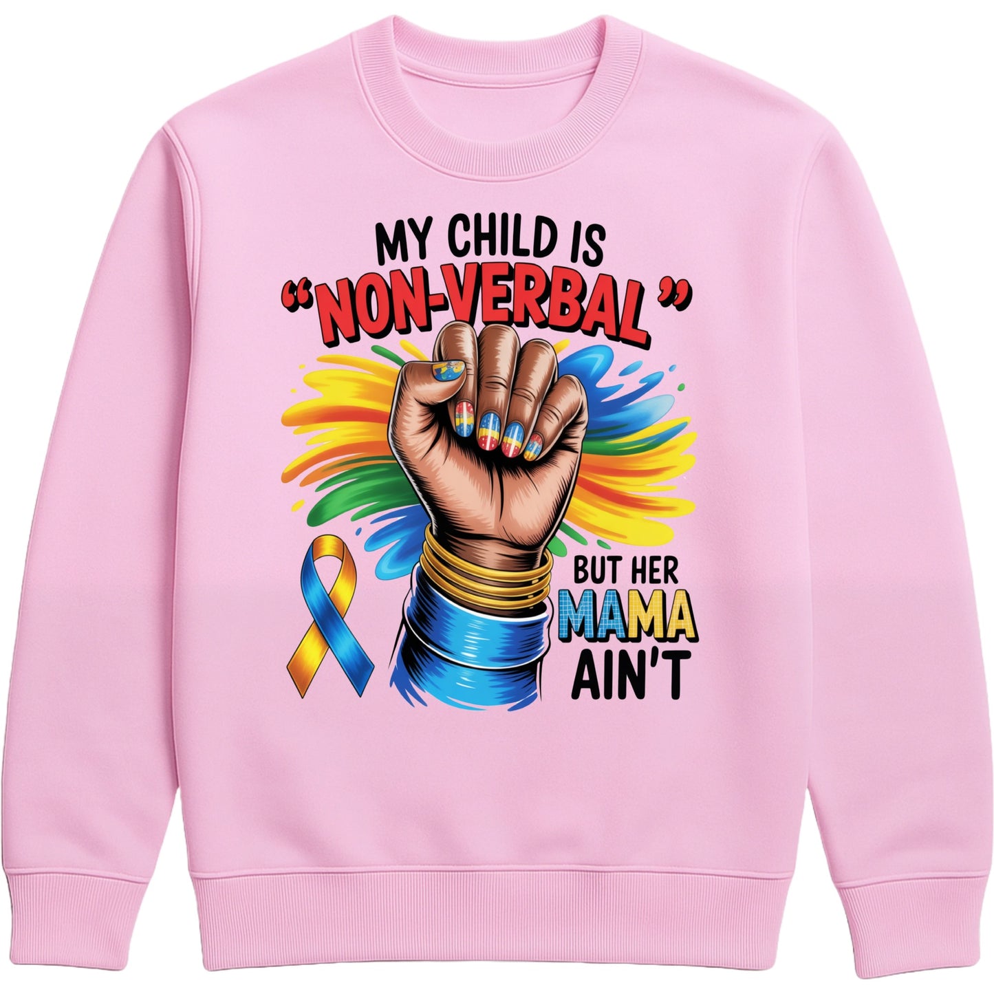 Pink autism awareness sweatshirt with colourful fist design and the quote “My Child Is Non-Verbal But Her Mama Ain’t,” perfect gift for proud moms.