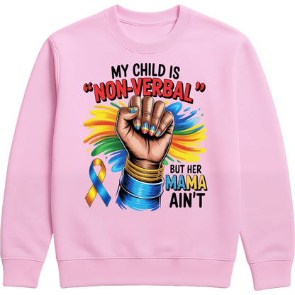 Pink autism awareness sweatshirt with colourful fist design and the quote “My Child Is Non-Verbal But Her Mama Ain’t,” perfect gift for proud moms.