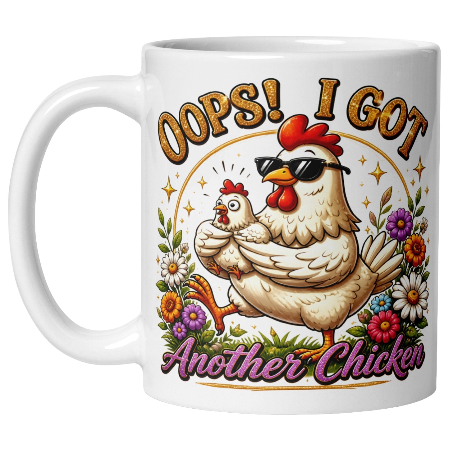 Oops! I Got Another Chicken Mug featuring a funny chicken wearing sunglasses while carrying a chick, surrounded by colourful flowers, perfect for chicken lovers and backyard chicken fans.