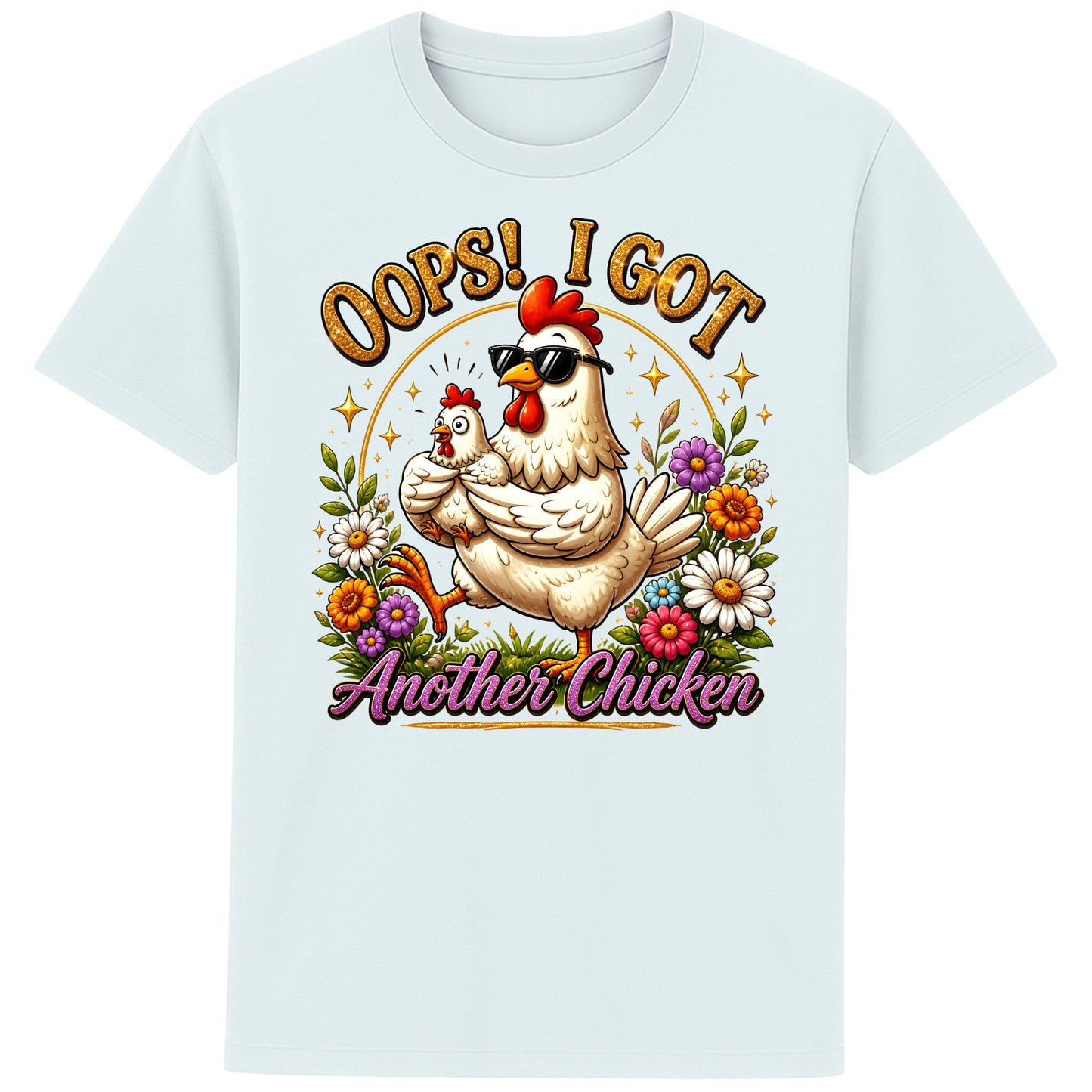 Blue ice colour Oops! I Got Another Chicken T-Shirt featuring a funny hen wearing sunglasses while carrying a chick, surrounded by colourful flowers for chicken lovers and backyard chicken keepers.