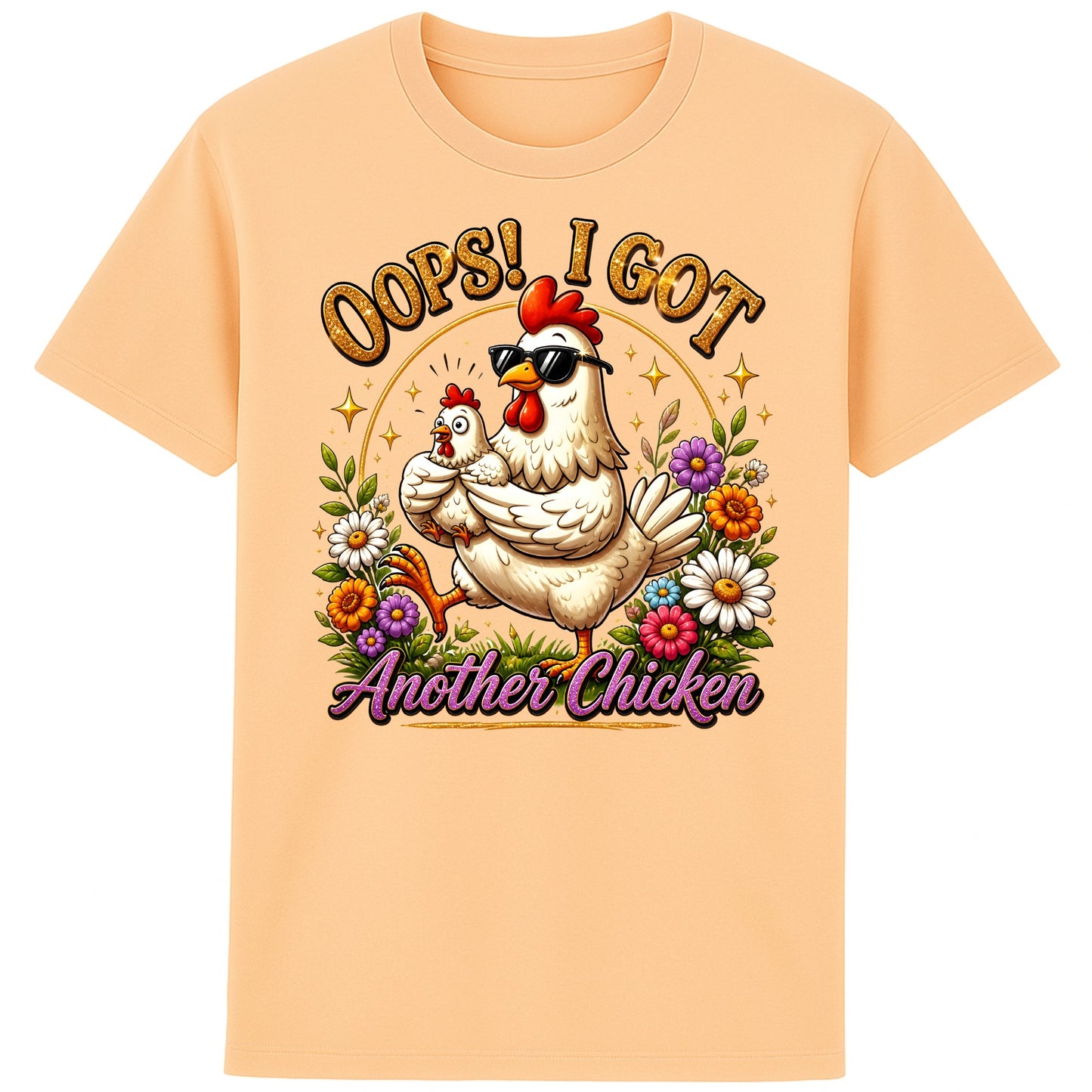 Nispresso colour Oops! I Got Another Chicken T-Shirt featuring a funny hen wearing sunglasses while carrying a chick, surrounded by colourful flowers for chicken lovers and backyard chicken keepers.