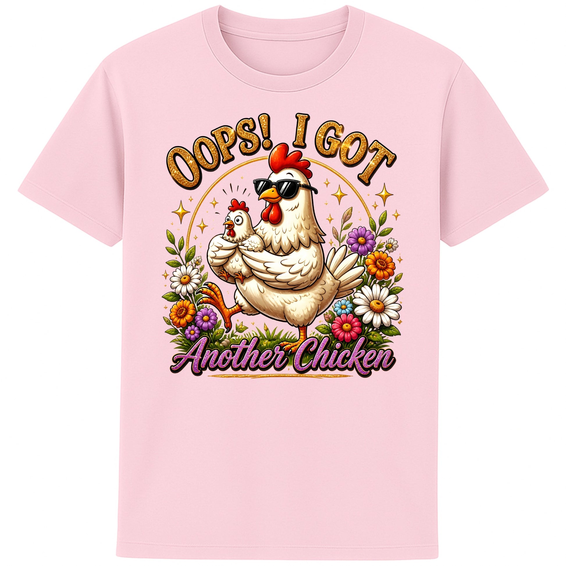 Pink Oops! I Got Another Chicken T-Shirt featuring a funny hen wearing sunglasses while carrying a chick, surrounded by colourful flowers for chicken lovers and backyard chicken keepers.