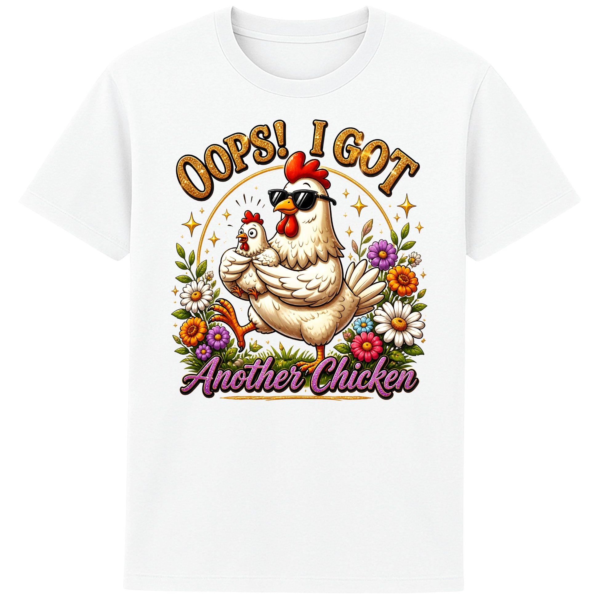 White Oops! I Got Another Chicken T-Shirt featuring a funny hen wearing sunglasses while carrying a chick, surrounded by colourful flowers for chicken lovers and backyard chicken keepers.