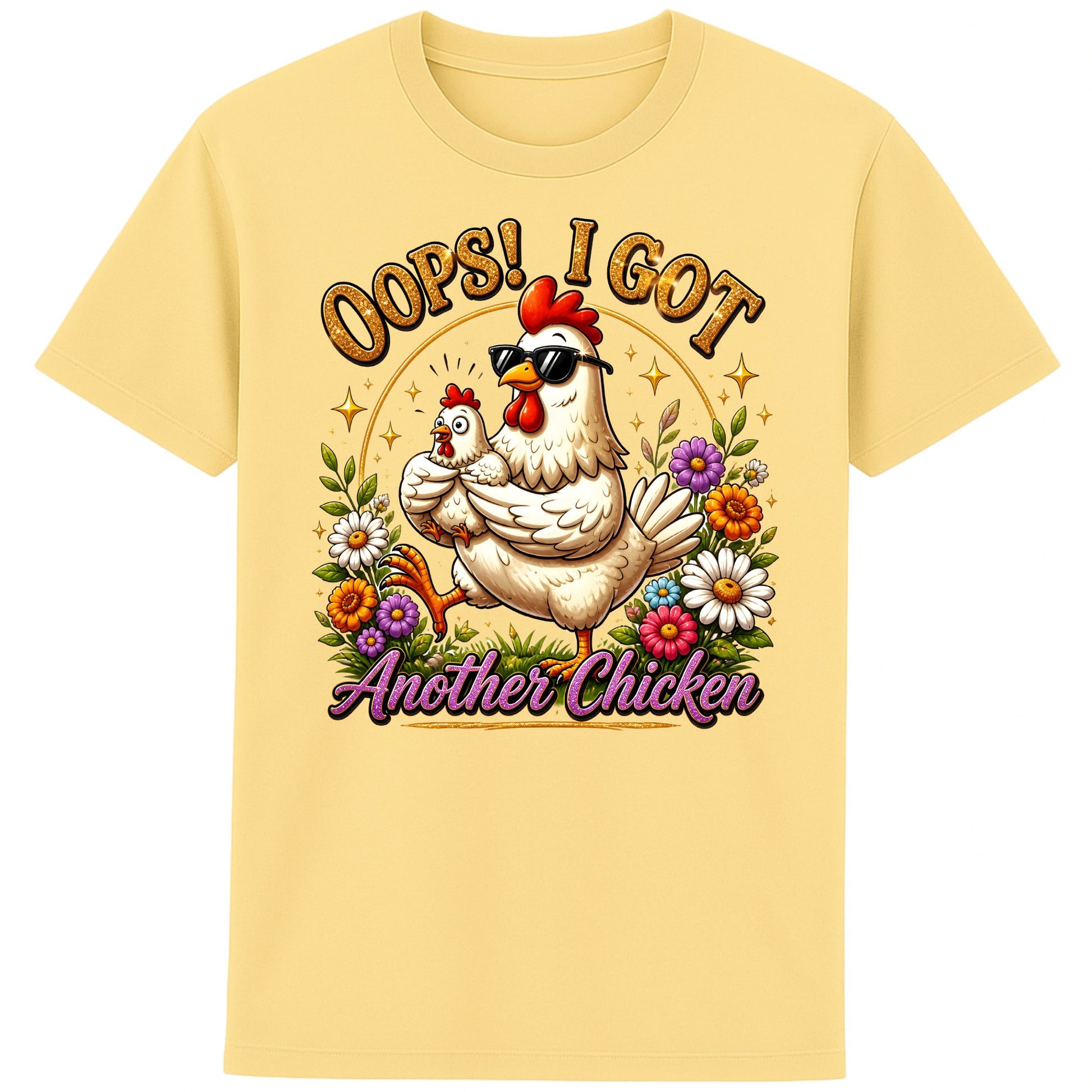 Yellow Oops! I Got Another Chicken T-Shirt featuring a funny hen wearing sunglasses while carrying a chick, surrounded by colourful flowers for chicken lovers and backyard chicken keepers.