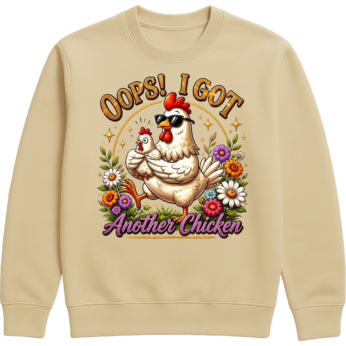 Desert sand colour Oops! I Got Another Chicken Sweatshirt featuring a funny hen wearing sunglasses with a chick, colourful wildflowers and playful farmhouse artwork for chicken lovers.
