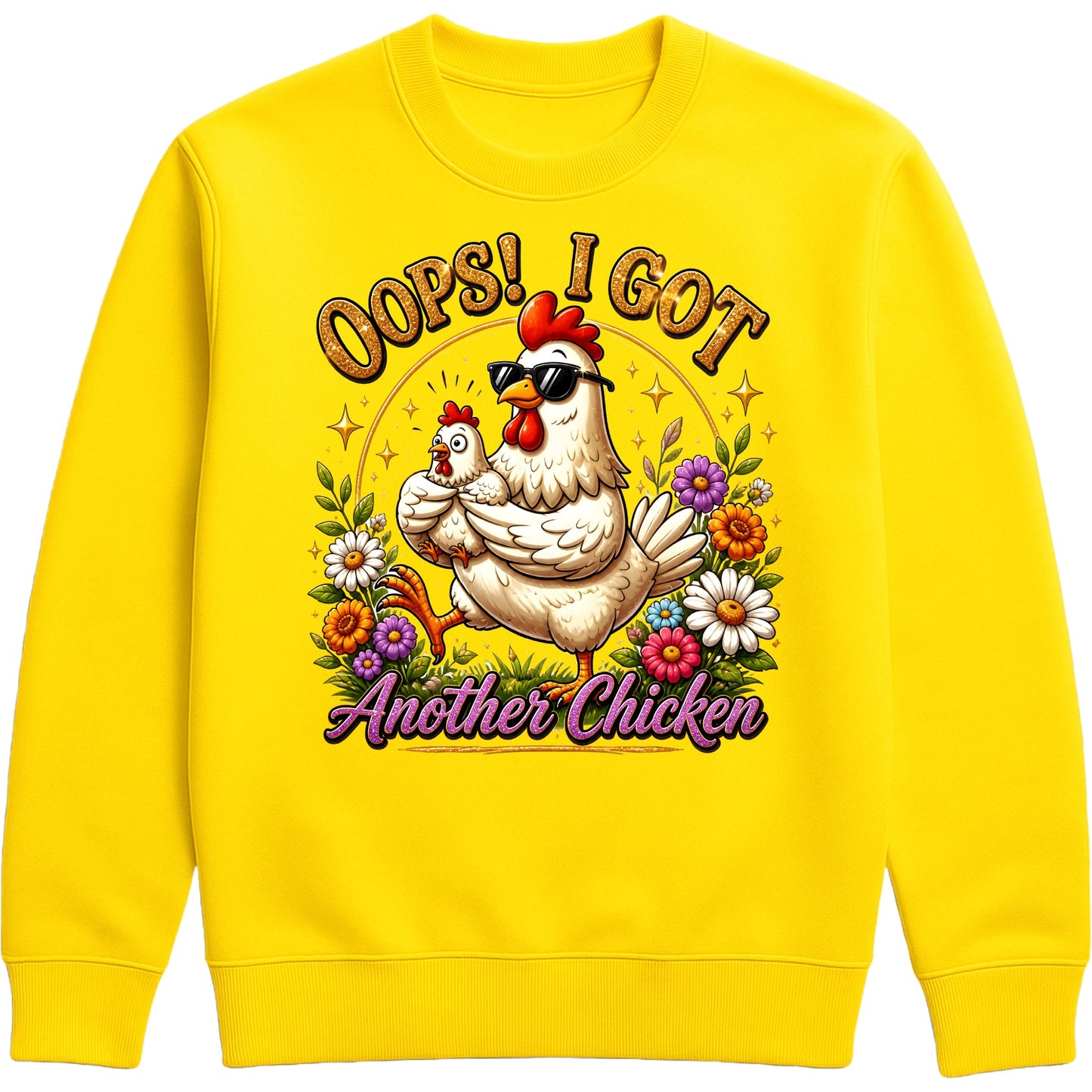 Yellow Oops! I Got Another Chicken Sweatshirt featuring a funny hen wearing sunglasses with a chick, colourful wildflowers and playful farmhouse artwork for chicken lovers.