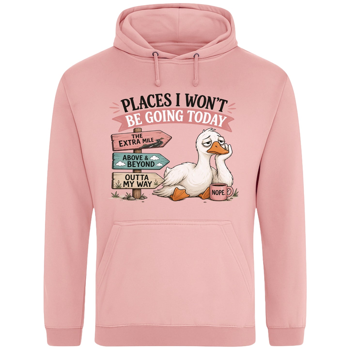 Dusty pink colour Places I Won't Be Going Today funny sarcastic goose hoodie featuring a grumpy goose holding a coffee mug beside humorous signposts, a quirky graphic hoodie for introverts, coffee lovers and goose lovers.
