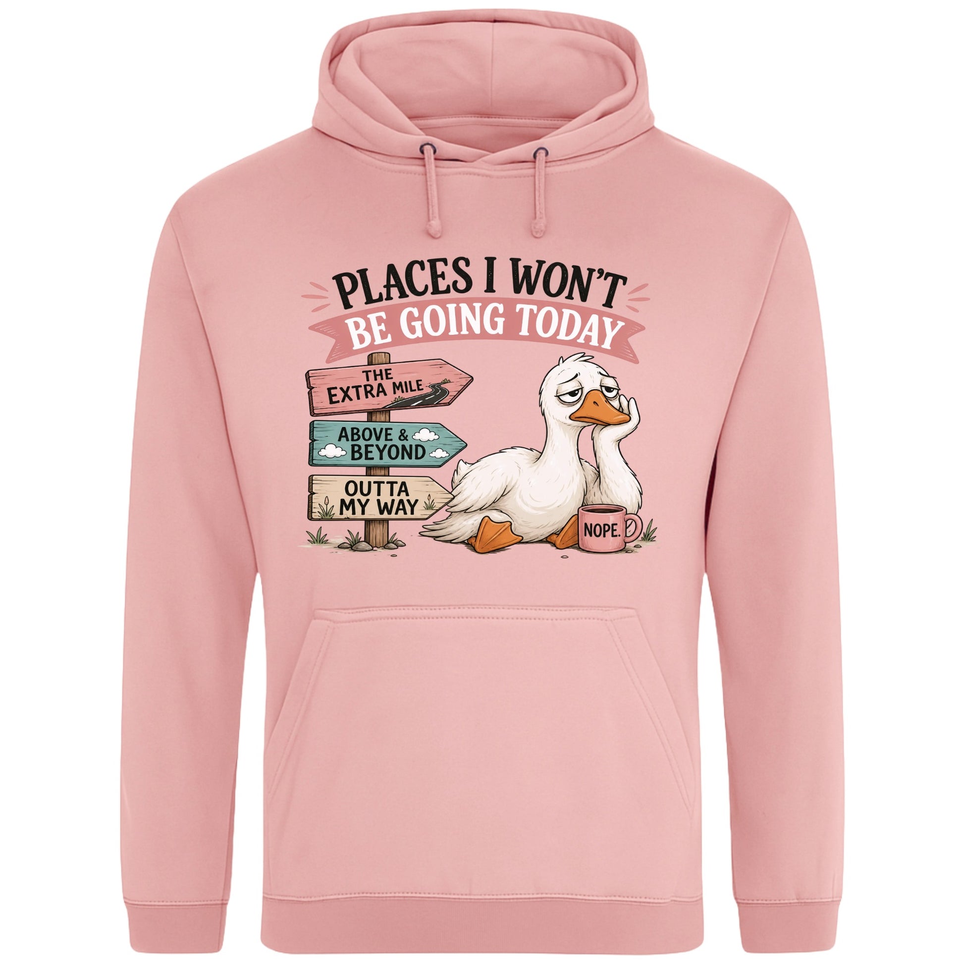 Dusty pink colour Places I Won't Be Going Today funny sarcastic goose hoodie featuring a grumpy goose holding a coffee mug beside humorous signposts, a quirky graphic hoodie for introverts, coffee lovers and goose lovers.