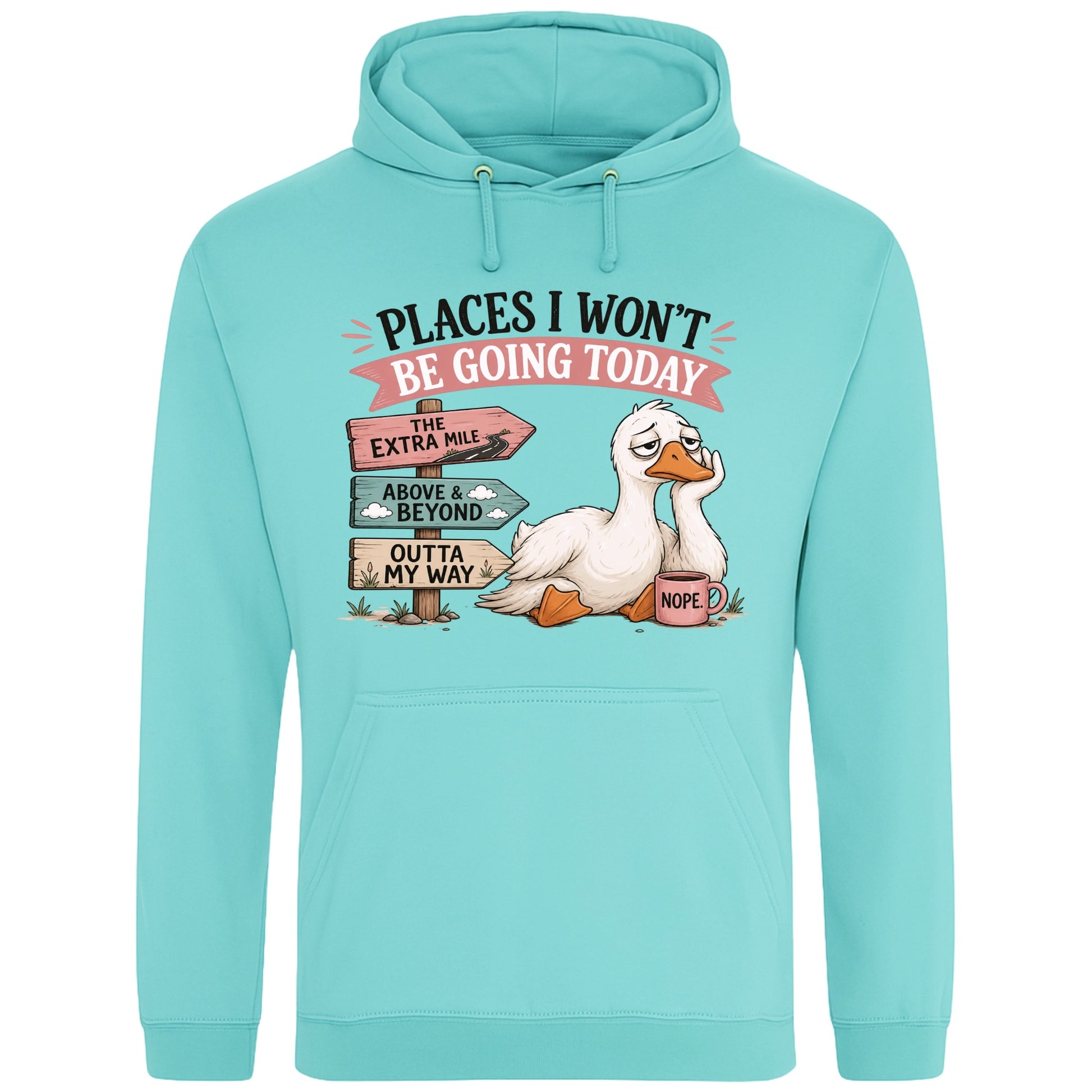 Peppermint colour Places I Won't Be Going Today funny sarcastic goose hoodie featuring a grumpy goose holding a coffee mug beside humorous signposts, a quirky graphic hoodie for introverts, coffee lovers and goose lovers.