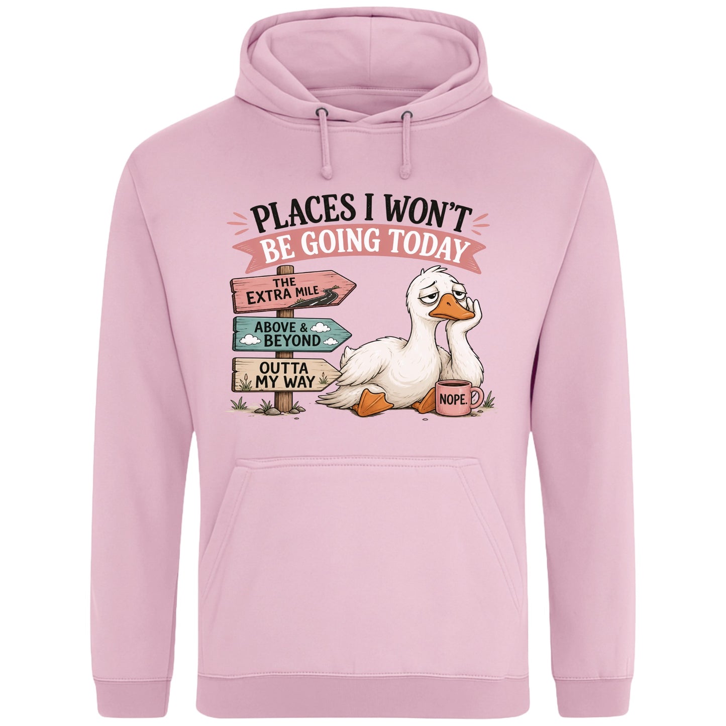 Pink Places I Won't Be Going Today funny sarcastic goose hoodie featuring a grumpy goose holding a coffee mug beside humorous signposts, a quirky graphic hoodie for introverts, coffee lovers and goose lovers.