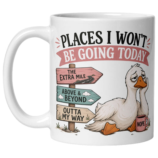 Places I Won't Be Going Today Mug – The Extra Mile Can Wait