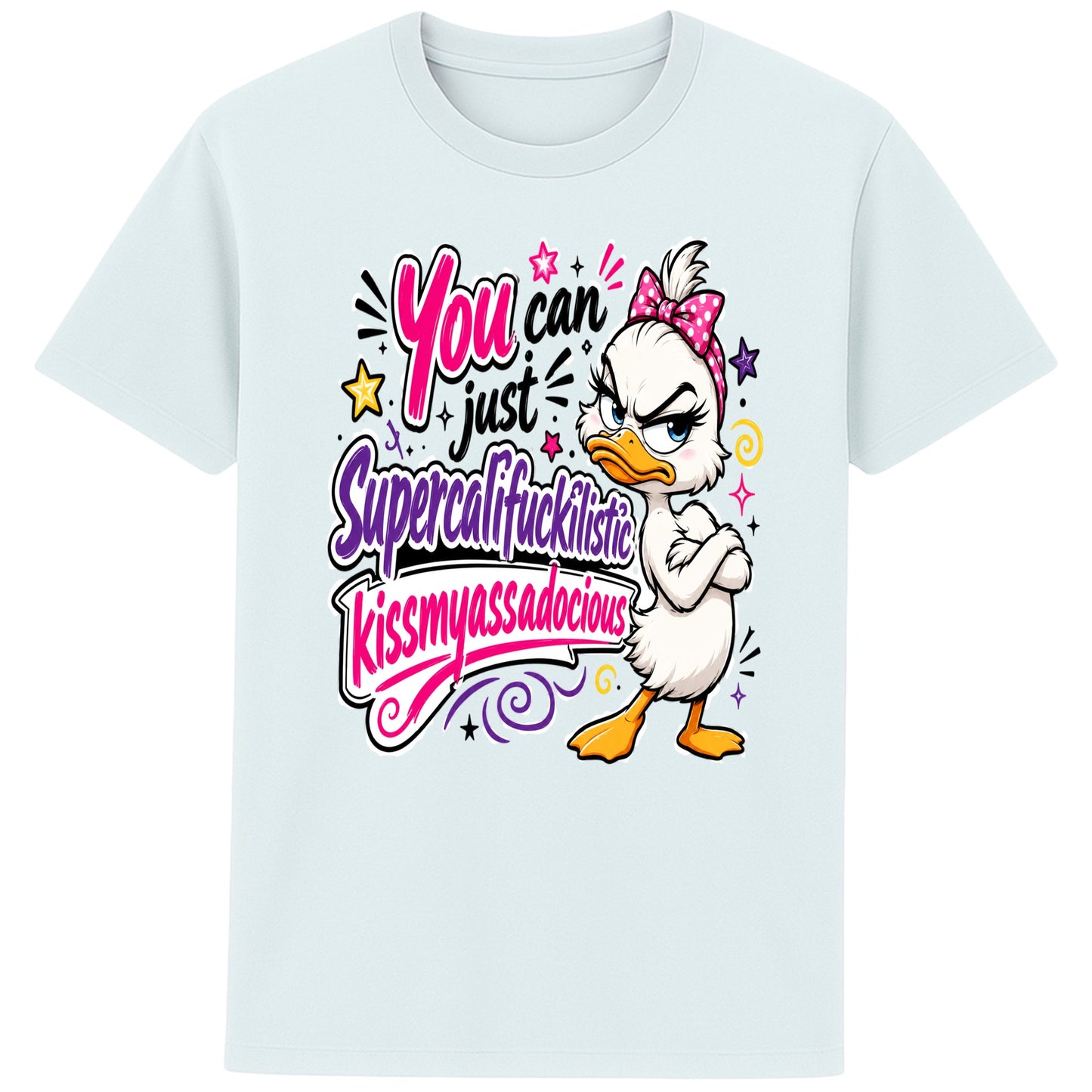Blie ice colour Funny sarcastic grumpy duck T-shirt featuring a cute duck with a pink bow and the quote "You Can Just Supercalifuckilistic Kissmyassadocious", colourful unisex graphic tee with attitude.