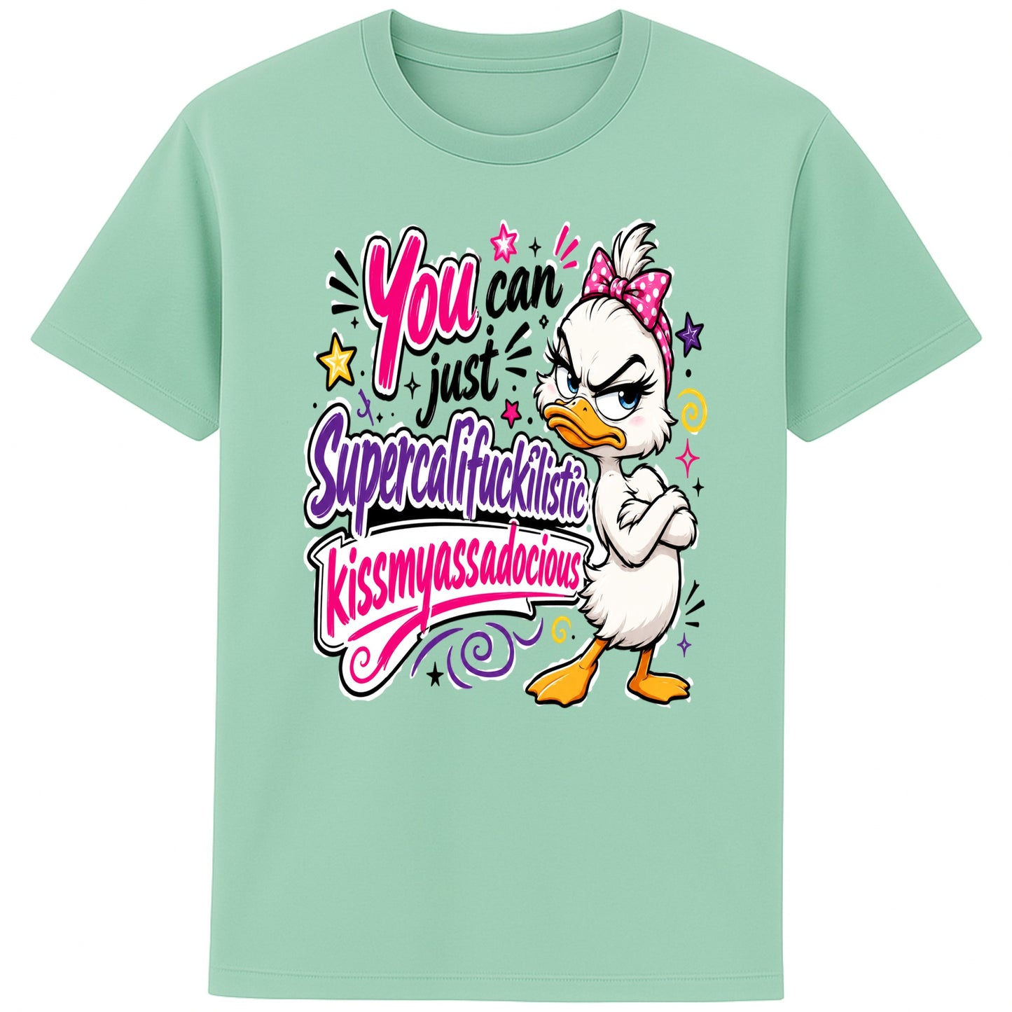 Misty jade colour Funny sarcastic grumpy duck T-shirt featuring a cute duck with a pink bow and the quote "You Can Just Supercalifuckilistic Kissmyassadocious", colourful unisex graphic tee with attitude.