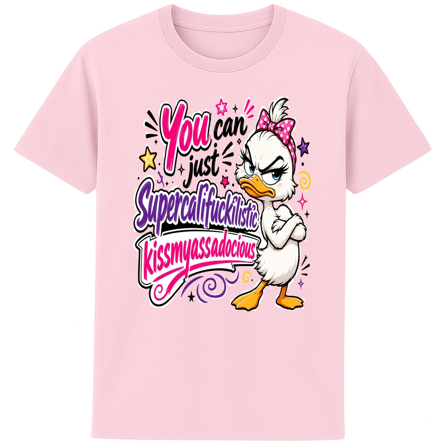 Pink Funny sarcastic grumpy duck T-shirt featuring a cute duck with a pink bow and the quote "You Can Just Supercalifuckilistic Kissmyassadocious", colourful unisex graphic tee with attitude.