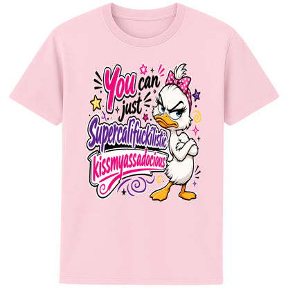 Pink Funny sarcastic grumpy duck T-shirt featuring a cute duck with a pink bow and the quote "You Can Just Supercalifuckilistic Kissmyassadocious", colourful unisex graphic tee with attitude.