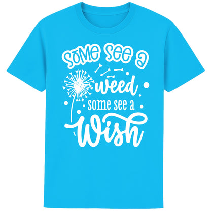 Aqua blue Some See A Weed Some See A Wish dandelion t-shirt featuring an inspirational positive quote with botanical dandelion artwork. Nature lover shirt and thoughtful gift for gardeners and flower lovers.