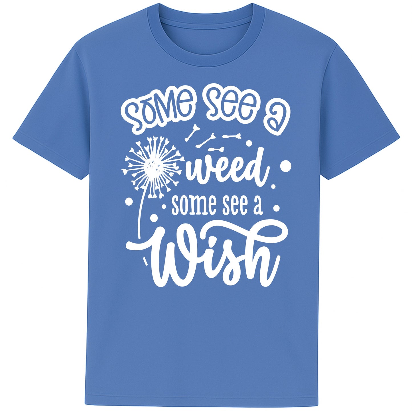 Bright Blue Some See A Weed Some See A Wish dandelion t-shirt featuring an inspirational positive quote with botanical dandelion artwork. Nature lover shirt and thoughtful gift for gardeners and flower lovers.