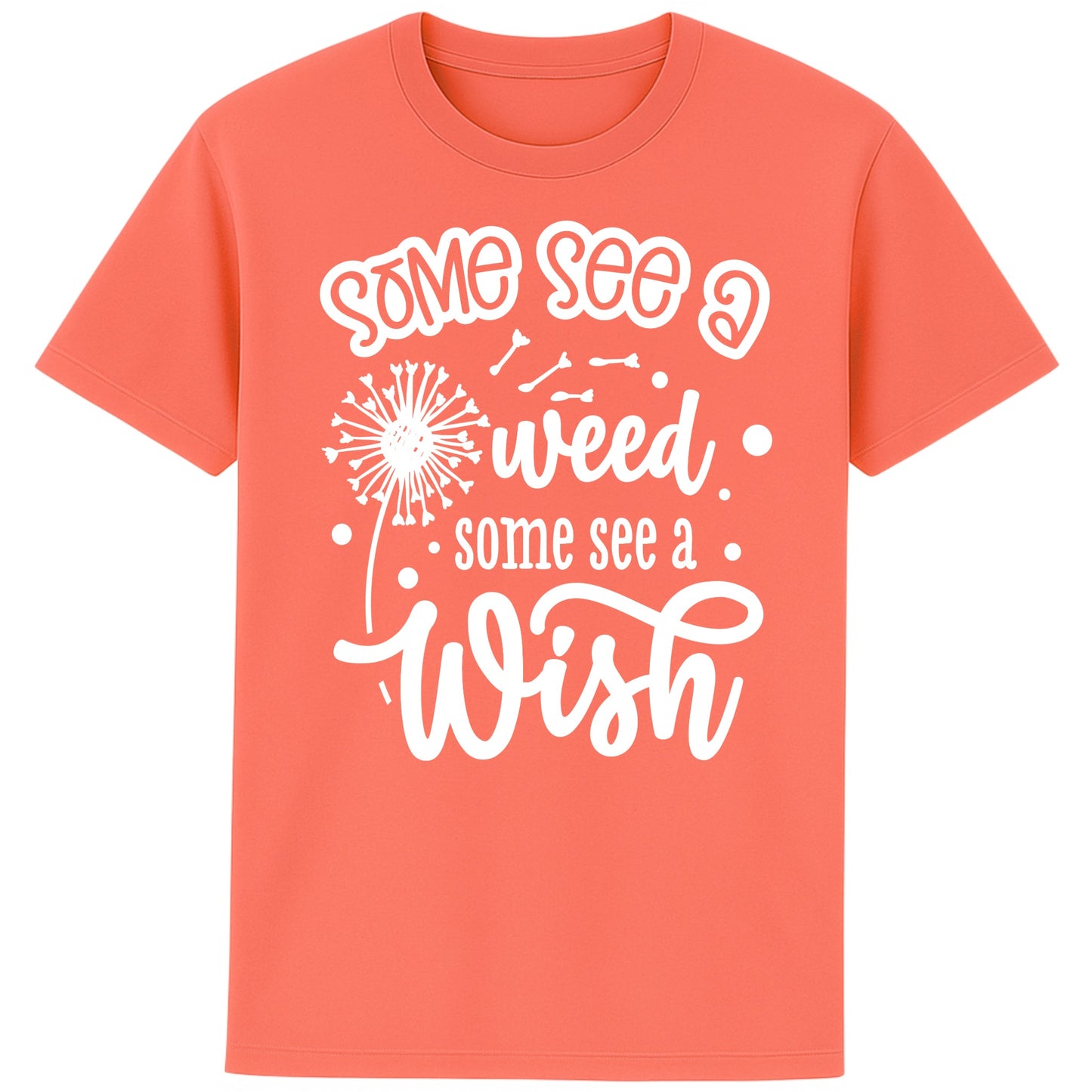 Fiesta colour Some See A Weed Some See A Wish dandelion t-shirt featuring an inspirational positive quote with botanical dandelion artwork. Nature lover shirt and thoughtful gift for gardeners and flower lovers.