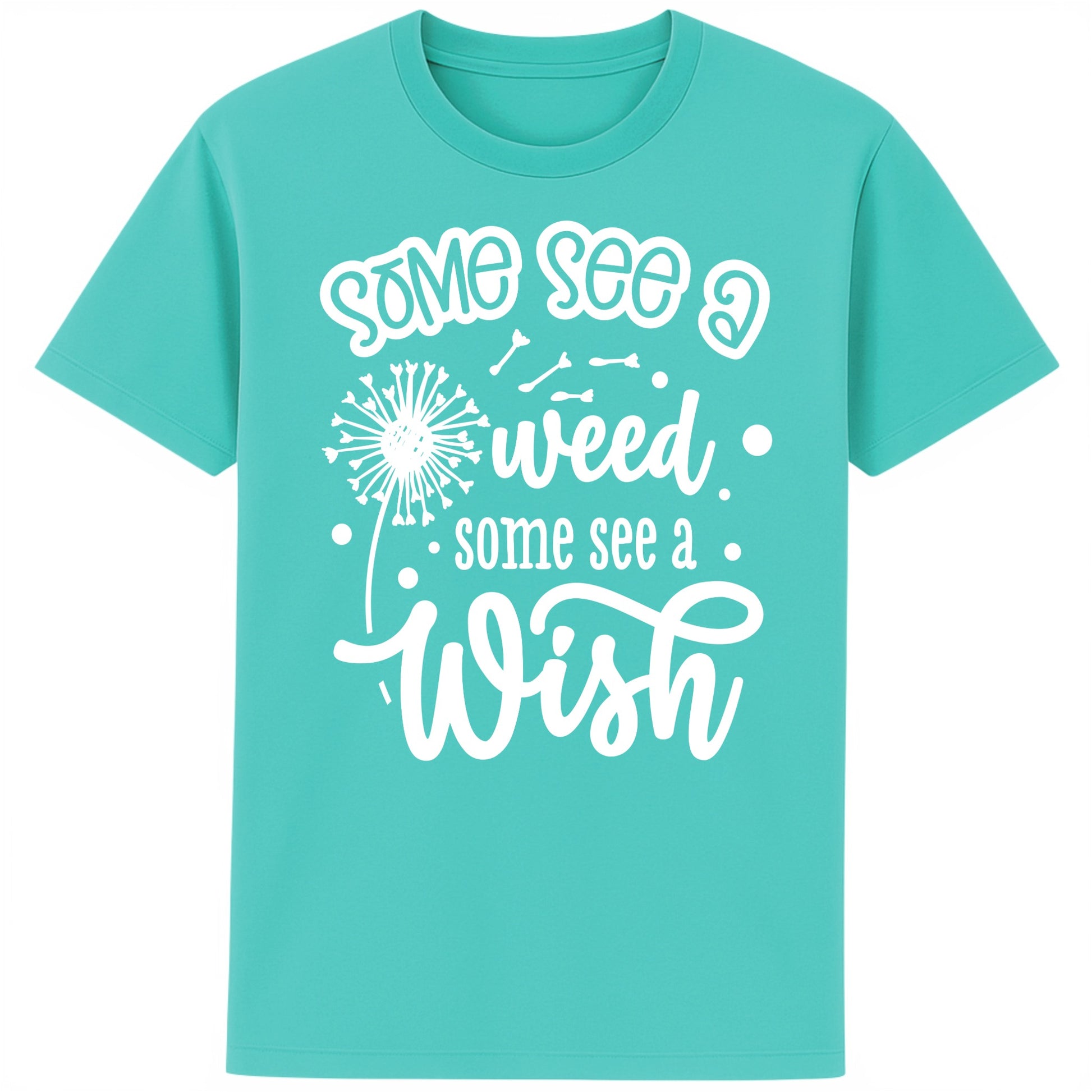 Pool Blue colour Some See A Weed Some See A Wish dandelion t-shirt featuring an inspirational positive quote with botanical dandelion artwork. Nature lover shirt and thoughtful gift for gardeners and flower lovers.