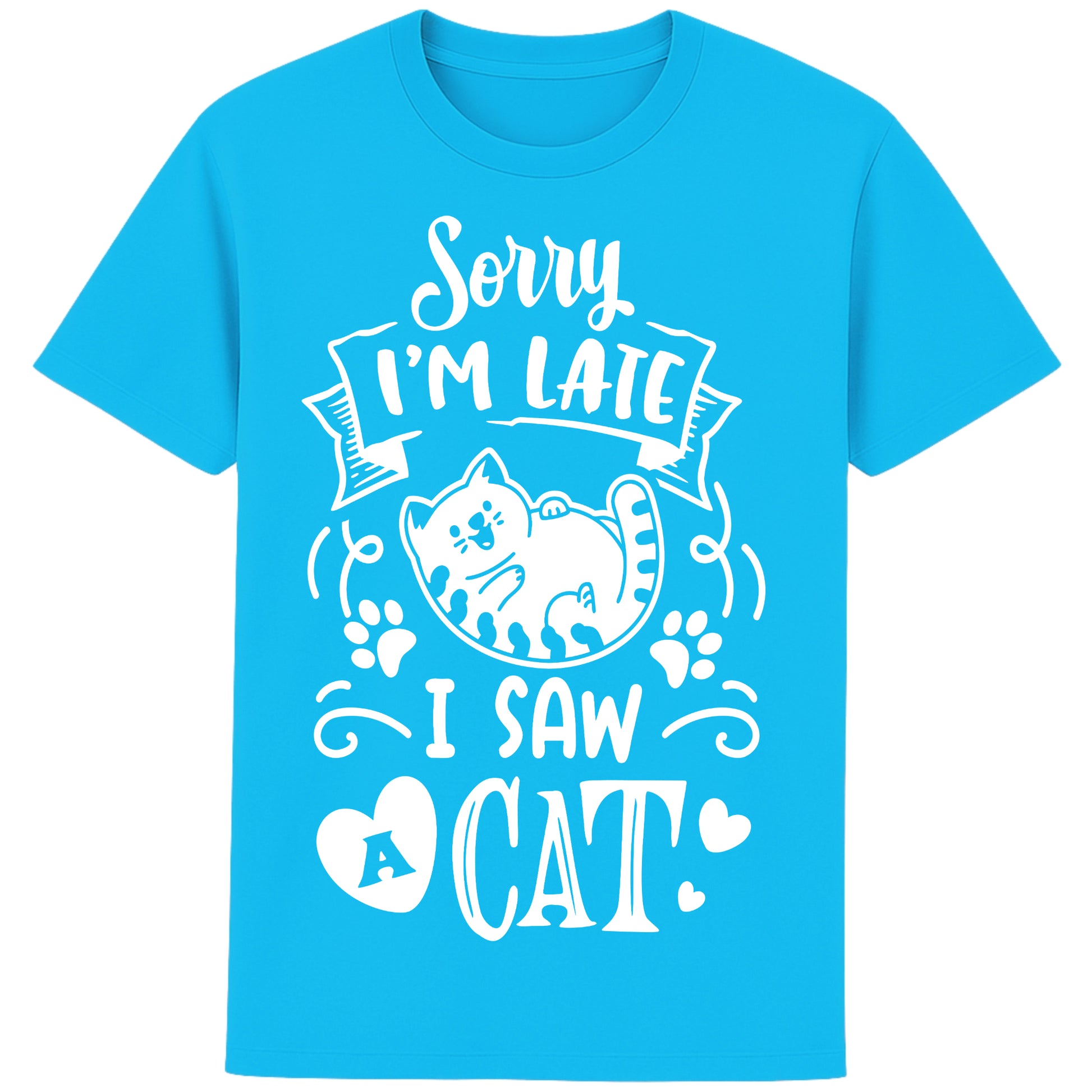A playful aqua blue T-Shirt with white text and a charming design on the front. It reads: "Sorry I'm late I saw a cat" accompanied by a cartoon cat illustration, paw prints, and whimsical accents. Perfect for cat lovers and those who embrace their feline-induced tardiness with humor.