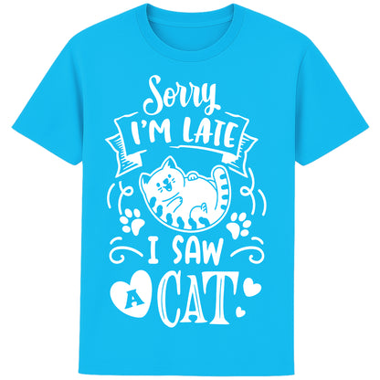 Funny cat lover T-shirt in aqua blue featuring a cartoon cat, paw prints, hearts, and the phrase "Sorry I'm Late, I Saw A Cat".