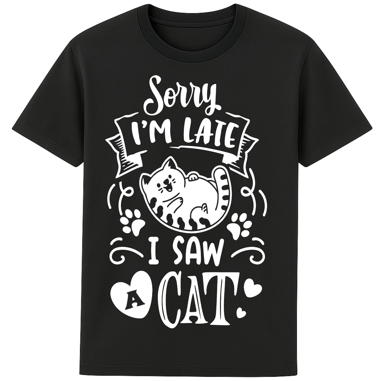Funny cat lover T-shirt in black featuring a cartoon cat, paw prints, hearts, and the phrase "Sorry I'm Late, I Saw A Cat".