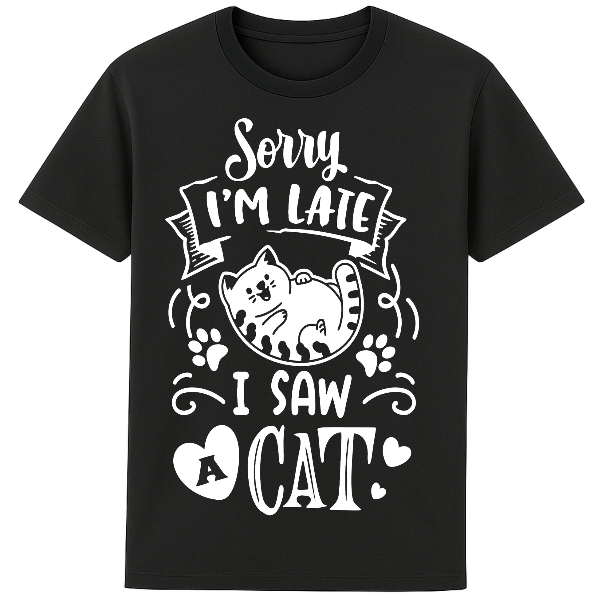 Funny cat lover T-shirt in black featuring a cartoon cat, paw prints, hearts, and the phrase "Sorry I'm Late, I Saw A Cat".