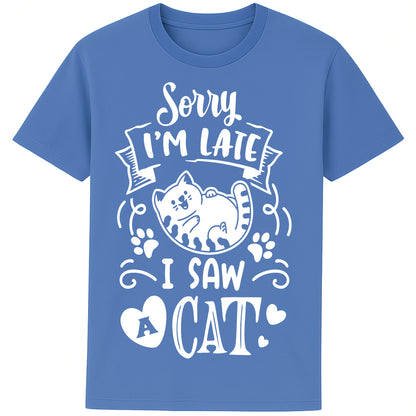 Funny cat lover T-shirt in bright blue featuring a cartoon cat, paw prints, hearts, and the phrase "Sorry I'm Late, I Saw A Cat".