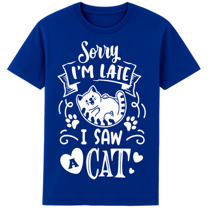 Funny cat lover T-shirt in worker blue colour featuring a cartoon cat, paw prints, hearts, and the phrase "Sorry I'm Late, I Saw A Cat".