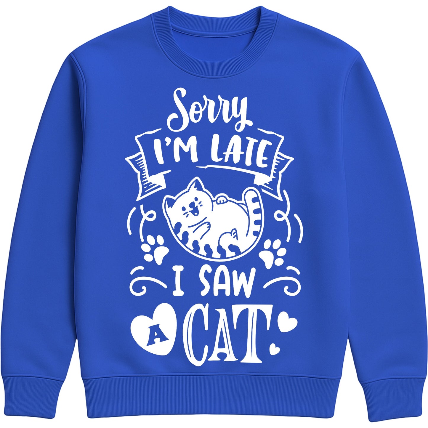 A royal blue colour sweatshirt with white text and a charming design on the front. It reads: "Sorry I'm late I saw a cat" accompanied by a cartoon cat illustration, paw prints, and whimsical accents. Perfect for cat lovers and those who embrace their feline-induced tardiness with humour.
