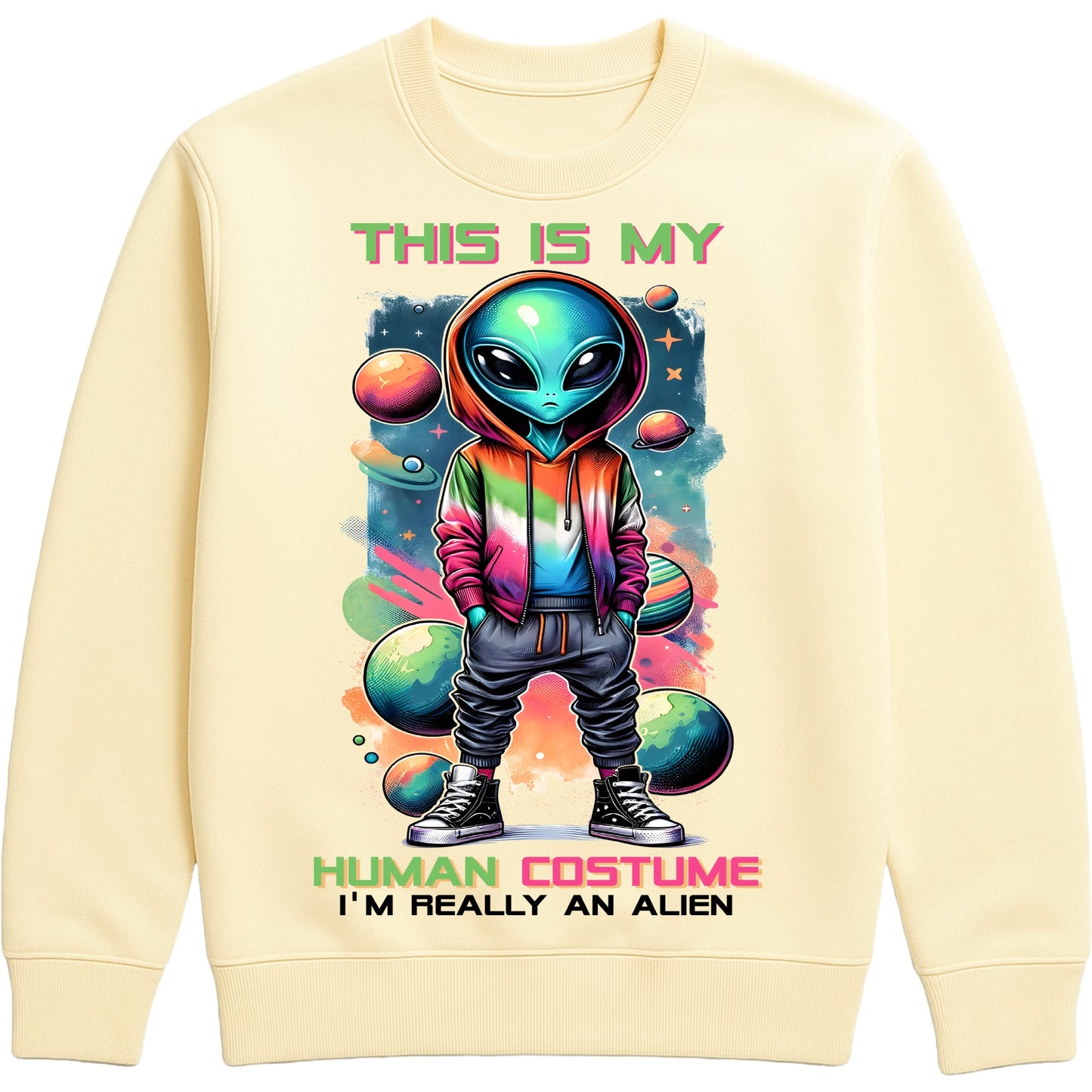 Vanilla milkshake colour funny alien sweatshirt with colourful space-themed alien artwork, planets, and the slogan "This Is My Human Costume I'm Really An Alien" for sci-fi fans and UFO enthusiasts.