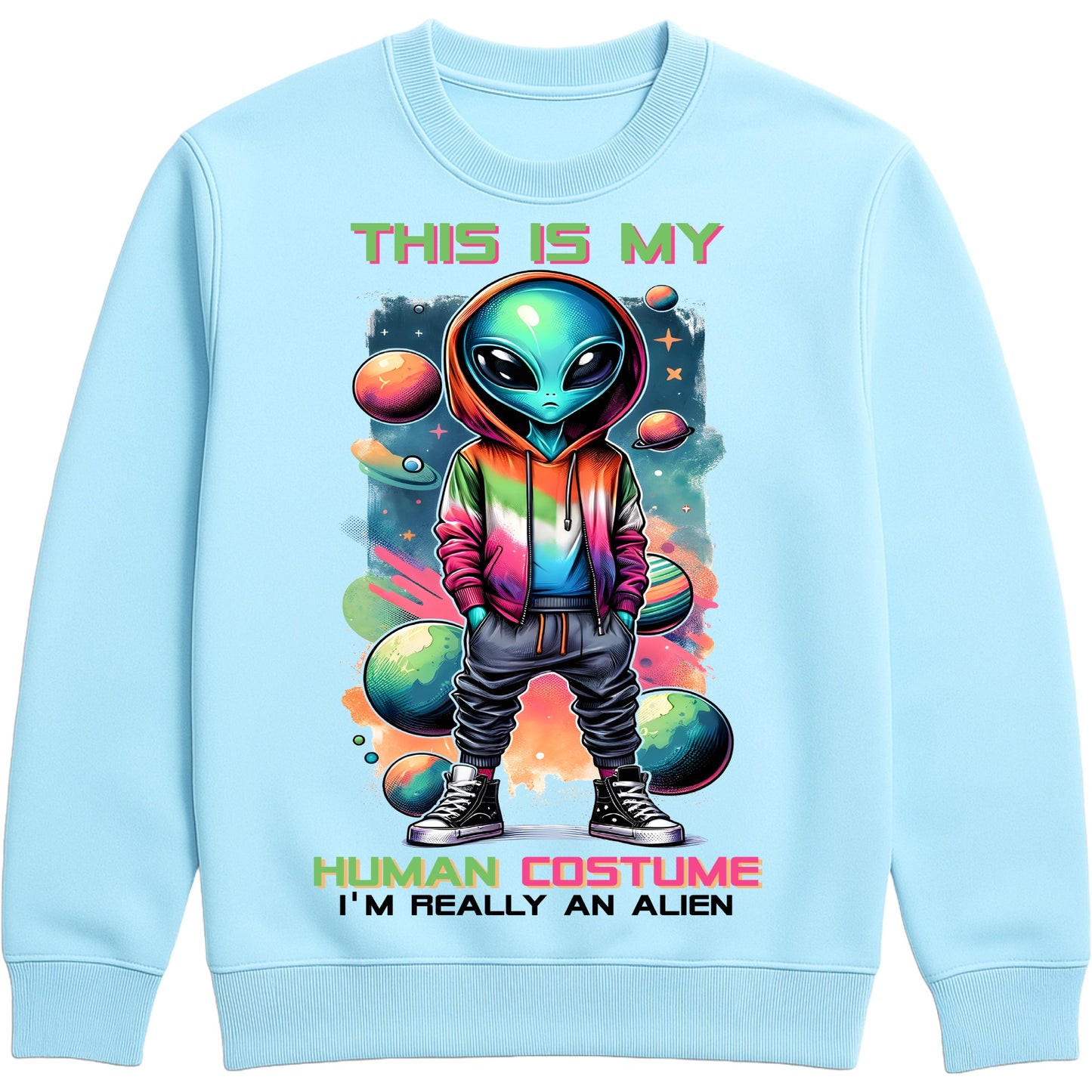 Sky blue sweatshirt with colourful galaxy design the text reads this is my human costume I'm really an alien. can be used for  Halloween sci-fi fans and costume parties 