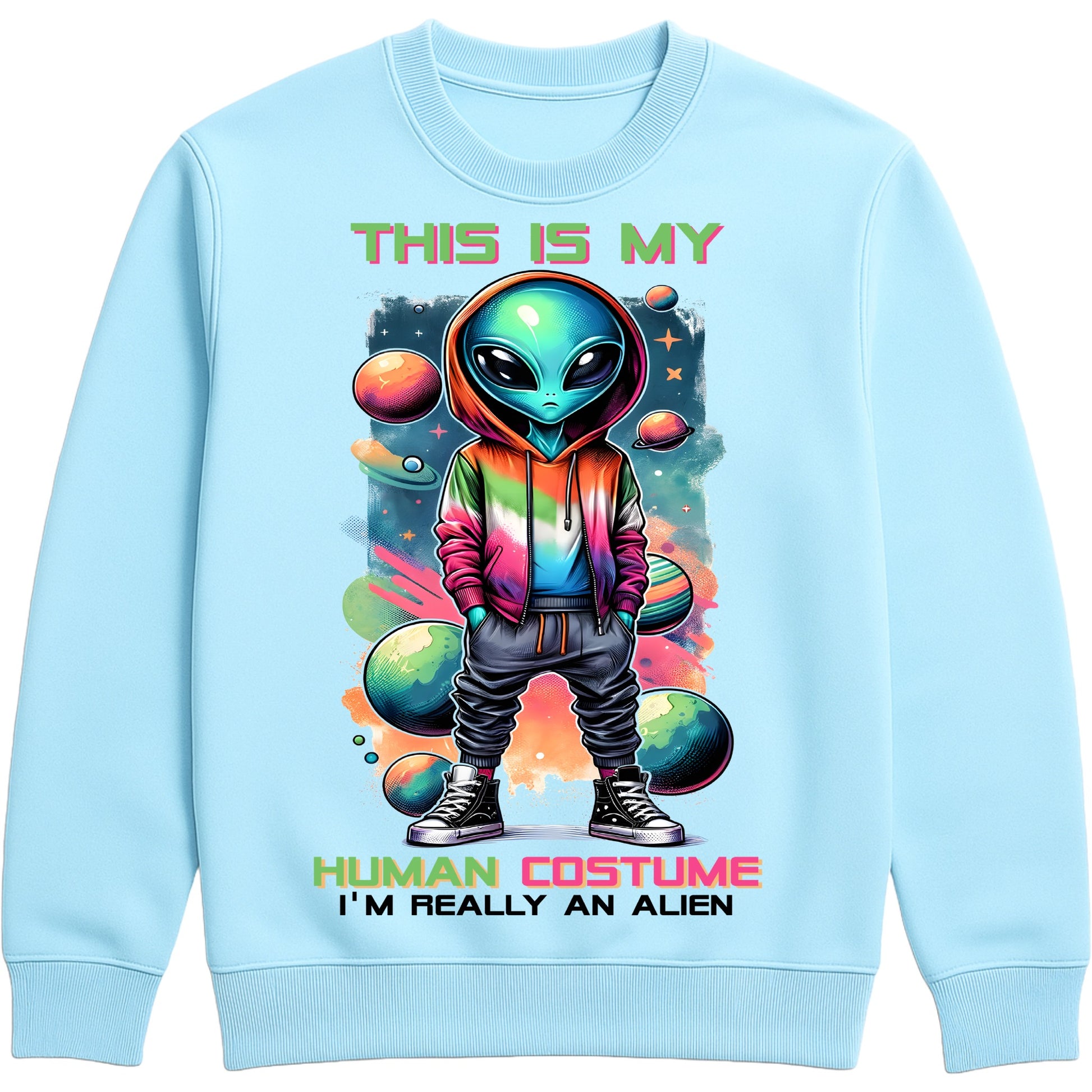 Sky blue sweatshirt with colourful galaxy design the text reads this is my human costume I'm really an alien. can be used for  Halloween sci-fi fans and costume parties 