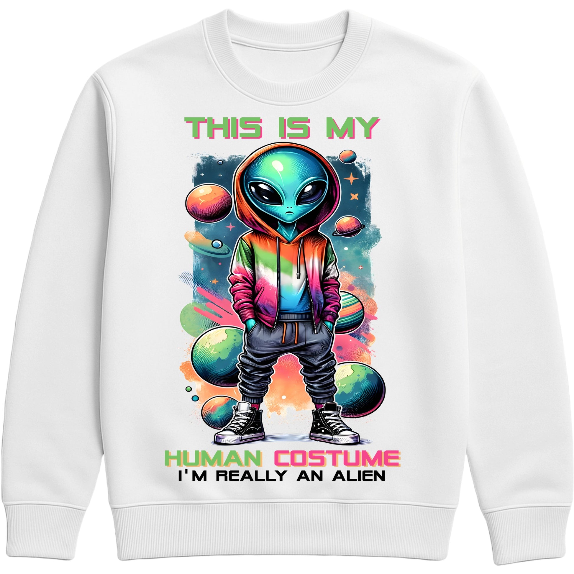 White sweatshirt with colourful galaxy design the text reads this is my human costume I'm really an alien. can be used for  Halloween sci-fi fans and costume parties 